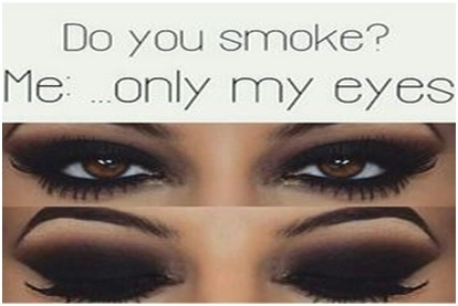 Do you smoke Me only my eyes