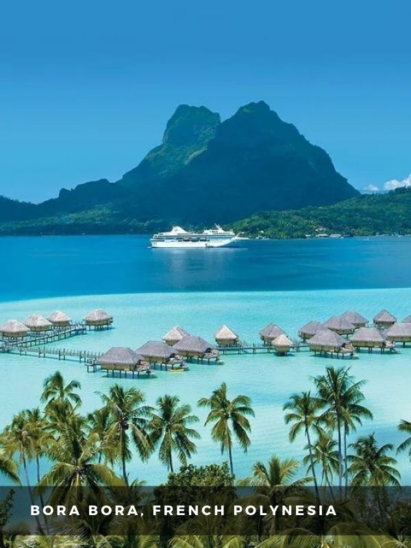 Worlds Best Places To Travel - BORA BORA, FRENCH POLYNESIA